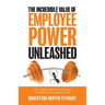 The Incredible Value of Employee Power Unleashed