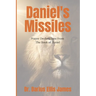 Daniel's Missiles: Prayer Declarations From The Book of Daniel