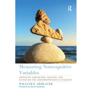 Measuring Noncognitive Variables: Improving Admissions, Success and Retention for Underrepresented Students