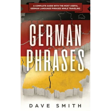 German Phrases: A Complete Guide With The Most Useful German Language Phrases While Traveling