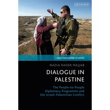Dialogue in Palestine: The People-To-People Diplomacy Programme and the Israeli-Palestinian Conflict