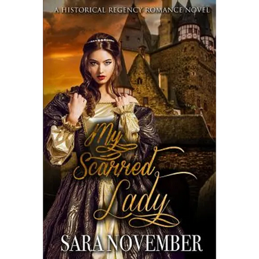 My Scarred Lady: A Historical Regency Romance Novel