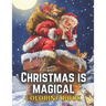 Christmas Is Magical Coloring Book: Christmas Coloring Book For Adults/Adults Coloring Book