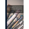 Pioneer Painters of Indiana