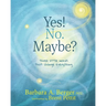Yes! No. Maybe?: Three Little Words that Change Everything