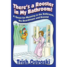 There's a Rooster in My Bathroom!: A Quest for Meaning in the Bathroom, the Boardroom and Beyond