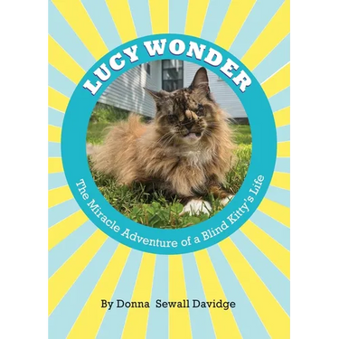 Lucy Wonder: The Miracle Adventure of a Blind Kitty's Life