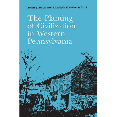 The Planting of Civilization in Western Pennsylvania