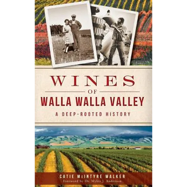 Wines of Walla Walla Valley: A Deep-Rooted History