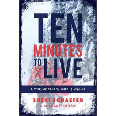 Ten Minutes to Live: A story of danger, hope, and healing
