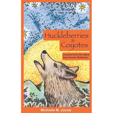 Huckleberries and Coyotes: Lessons from Our More than Human Relations