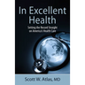 In Excellent Health: Setting the Record Straight on America's Health Care