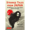 Strange Tales from Japan: 99 Chilling Stories of Yokai, Ghosts, Demons and the Supernatural