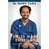 The Swiss-Made Egyptian: From Medical Student to Fellowship-Trained Consultant: How to Create Your Medical Career Success Path