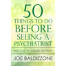 50 Things To Do Before Seeing a Psychiatrist: And How To Actually Do Them