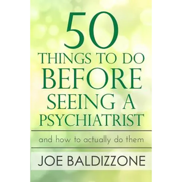50 Things To Do Before Seeing a Psychiatrist: And How To Actually Do Them