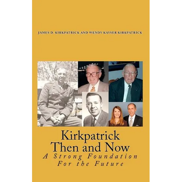 Kirkpatrick Then and Now: A Strong Foundation For the Future