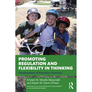 Promoting Regulation and Flexibility in Thinking: Development of Executive Function