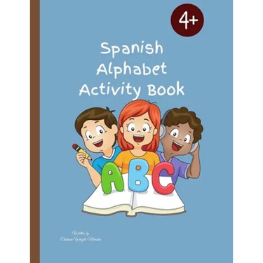 Spanish Alphabet Activity Book: Designed To Teach Children The Spanish Alphabet/56 Pages