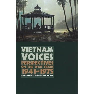 Vietnam Voices: Perspectives on the War Years, 1941-1975