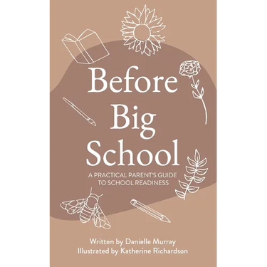 Before Big School: A Practical Parent's Guide to School Readiness
