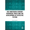 The Nineteenth Century Periodical Press and the Development of Detective Fiction