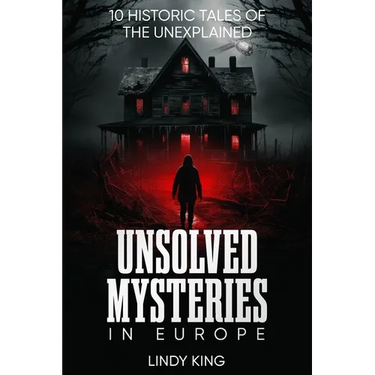 Unsolved Mysteries in Europe: 10 Historic Tales of the Unexplained