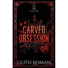 Carved Obsession: a Dark Mafia Romance Discreet Edition