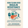 How to Win Over Insulin Resistance