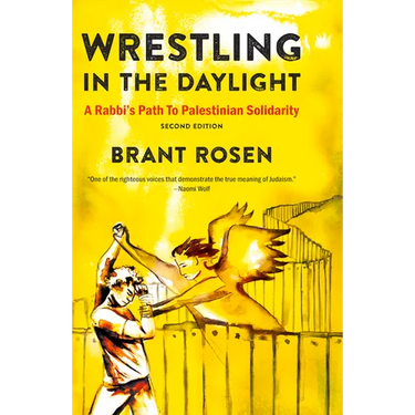 Wrestling in the Daylight: A Rabbi's Path to Palestinian Solidarity