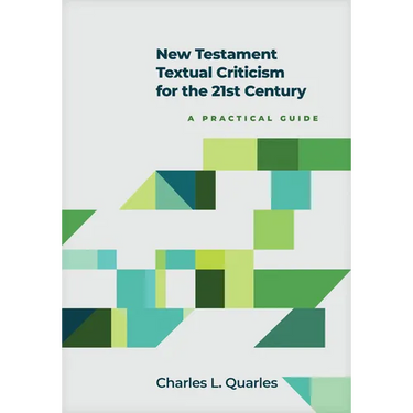 New Testament Textual Criticism for the 21st Century: A Practical Guide