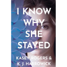 I Know Why She Stayed