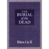 The Burial of the Dead: Rites I & II