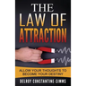 The Law of Attraction: Enabling Your Positive Thoughts To Your Destiny