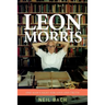 Leon Morris: One Man's Fight for Love and Truth