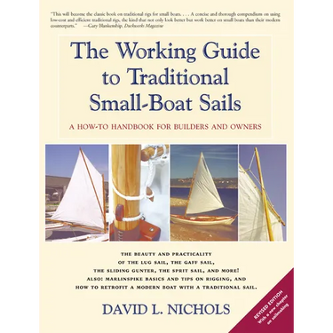 The Working Guide to Traditional Small-Boat Sails: A How-To Handbook for Owners and Builders