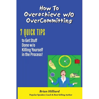 How to overachieve w/o Over Committing
