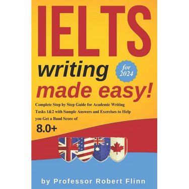 IELTS Writing Made Easy!: Complete Step by Step Guide for Academic Writing Tasks 1&2 with Sample Answers and Exercises to Help You Get a Band Sc