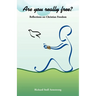 Are You Really Free?: Reflections on Christian Freedom