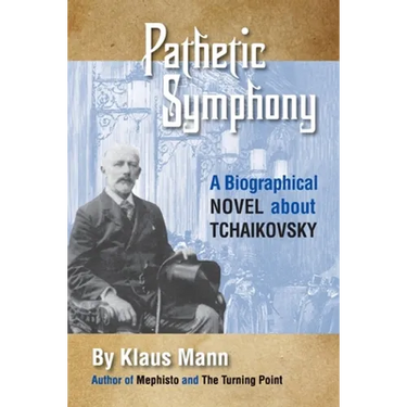 Pathetic Symphony: A Biographical Novel about Tchaikovsky