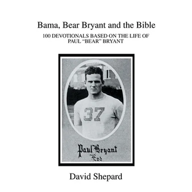 Bama, Bear Bryant and the Bible: 100 Devotionals Based on the Life of Paul