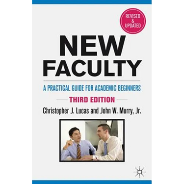 New Faculty: A Practical Guide for Academic Beginners