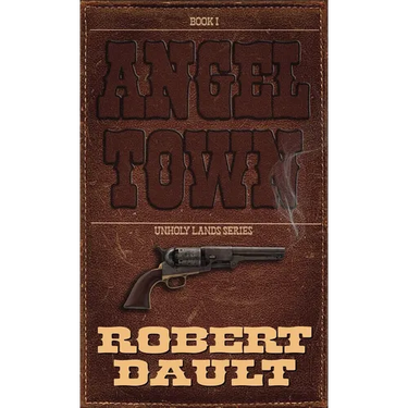 Angel Town: Book One in the Unholy Lands