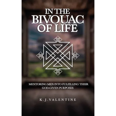 In the Bivouac of Life, Mentoring Men Into Fulfilling Their God-Given Purpose