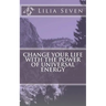 Change Your Life with the Power of Universal Energy
