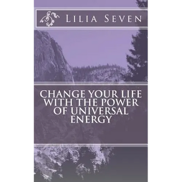 Change Your Life with the Power of Universal Energy