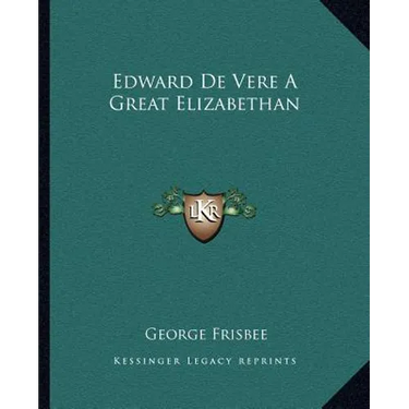 Edward De Vere A Great Elizabethan