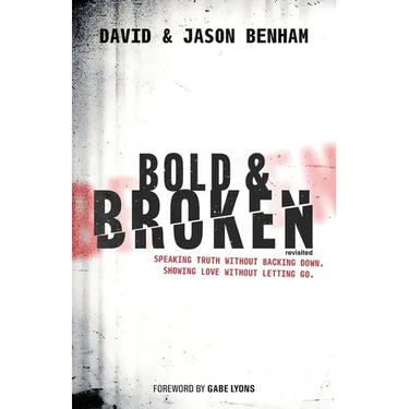 Bold and Broken (revisited): Speaking Truth Without Backing Down. Showing Love Without Letting Go.