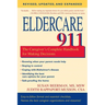 Eldercare 911: The Caregiver's Complete Handbook for Making Decisions (Revised, Updated, and Expanded)