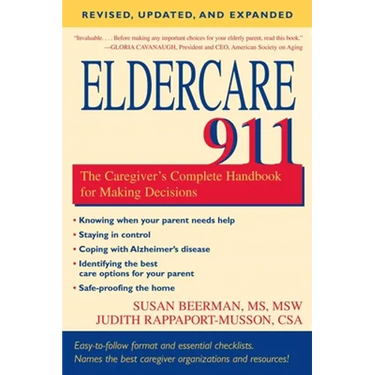 Eldercare 911: The Caregiver's Complete Handbook for Making Decisions (Revised, Updated, and Expanded)